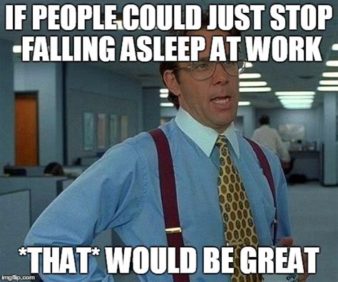 falling asleep at work meme.